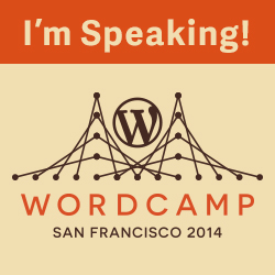 I'm Speaking at WordCamp San Francisco